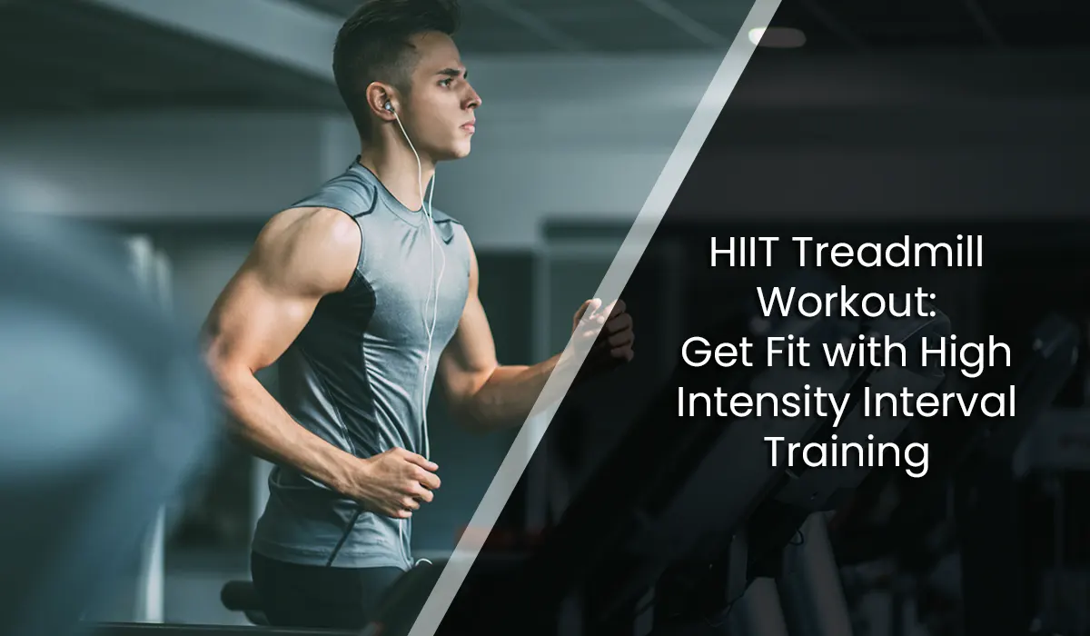 HIIT Treadmill Workout: Get Fit with High Intensity Interval Training